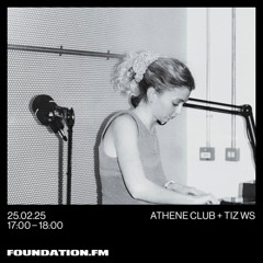 athene club + tiz ws - 25.02.2025 - foundation.fm