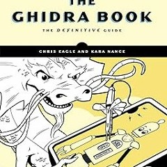 (@ The Ghidra Book: The Definitive Guide PDF - KINDLE - eBook The Ghidra Book: The Definitive G