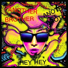 Another Brother - Hey Hey