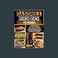 [EBOOK] ❤ Gasgrill-Kochbuch für Männer: Der ultimative Leitfaden mit 220 leckeren, schnellen und g