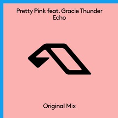 Echo ft. Gracie Thunder (Anjunabeats)