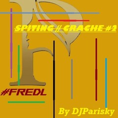 Finaly // SPITING // CRACHE #2 // By DJParisky  // parT 2// #FREDL