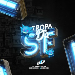 MEGA PRA COMUNIDADE 01 - TROPA DA SF (MC MINININ & MC KN BH) DJ’S JL DO TP & SANBARBOSA