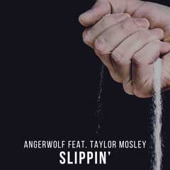 Slippin' (feat. Taylor Mosley)