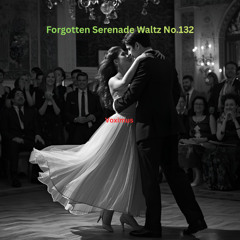 Forgotten Serenade Waltz No.132 (Original Composition)