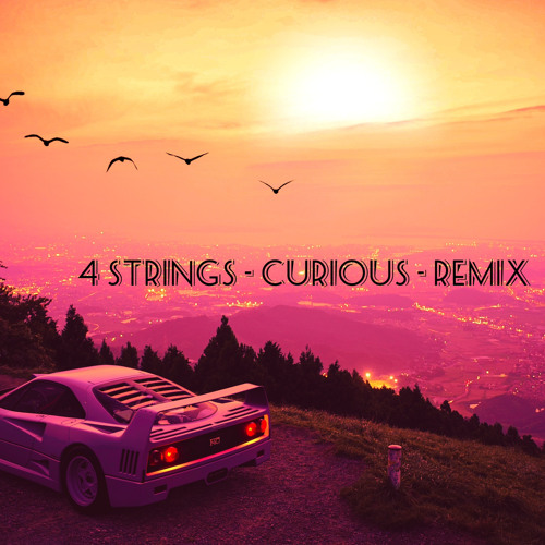 4 Strings - Curious - Remix