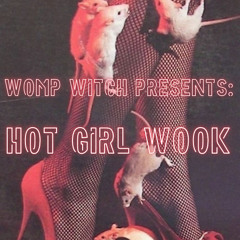 Womp Witch Presents: Hot Girl Wook