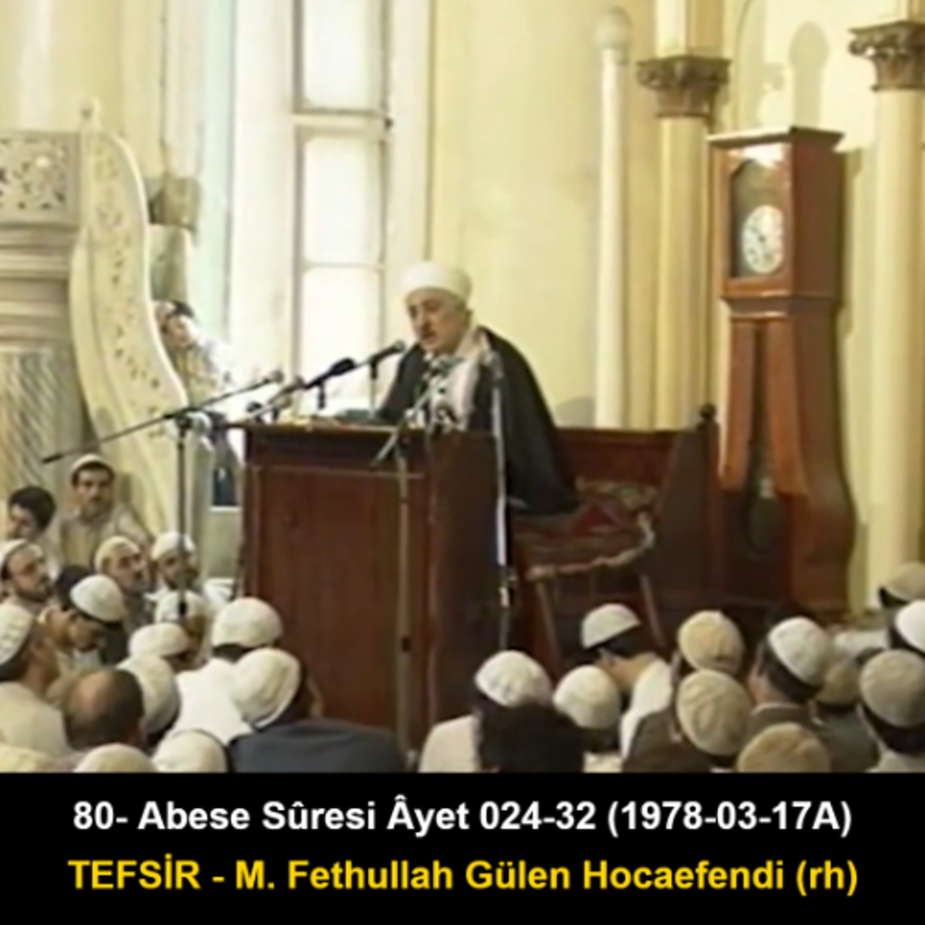 080.Abese Sûresi Âyet 024-32 (1978-03-17A) M. Fethullah Gülen Hocaefendi-TEFSİR