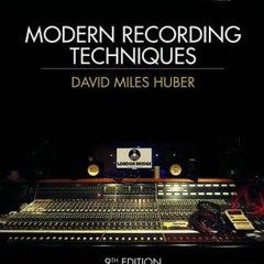 Read Modern Recording Techniques (Audio Engineering Society Presents) Author David Miles Huber FREE