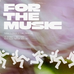 For the Music - Hudson's Choice & Liam (Handclap) @ Birdhouse - November 2024