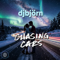 djbjorn - Chasing Cars Re-Imagined