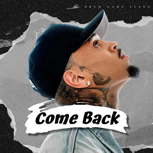 CHRIS BROWN Type Beat - "Come Back" | Prod. by Drum Game Fuego
