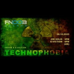 Technophobia with E-viction & Special Guest Jim Solis Fnoob Radio (Playlist included)2023-10-02.mp3