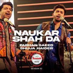 Naukar Shah Da - Farhan Saeed & Shuja Haider