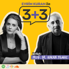 Evrim Kuran ile 3+3: Prof. Dr. Hakan Yılmaz