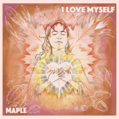 Maple - I Love Myself