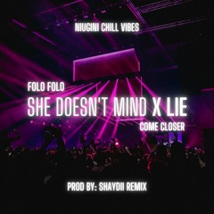 She Doesn't Mind x Lie x Come Closer x FOLO [SHAYDII REMIX] 2024 AFRO MASHUP😮‍💨🔥