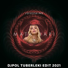 MATA HARI - JOSEPHINE (DJPOL TUBERLEKI EDIT 2021)