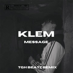 Klem - Message (Tgh Beatz Remix)