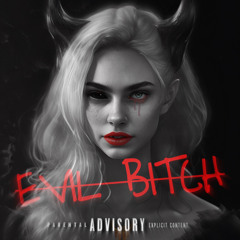 Evil Bitch