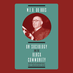 W. E. B. DuBois on Sociology and the Black Community (Sample)