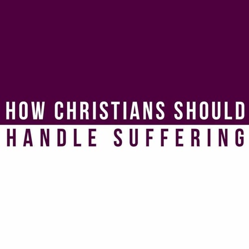 How Christians Should Handle Suffering - 1 Peter 4: 12 -14