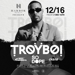 Closing For TroyBoi @ Harbor 12/16/22