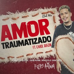 Felipe Amorim - Amor Traumatizado (Zonatto, Selle, Saulkenn, Marcelo Santiago) Club Mix