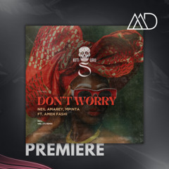 PREMIERE: Neil Amarey, MPINTA ft. Ameh Fashi - Don't  Worry (Viel (IT) Remix) [Kitisuru]
