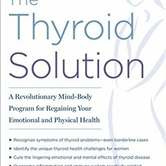 [Download] PDF 📕 The Thyroid Solution (Third Edition): A Revolutionary Mind-Body Pro