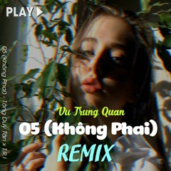 05 (Không Phai) Remix