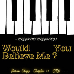 Would you beleieve Me ?