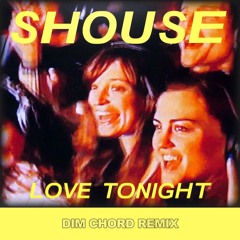 Shouse - Love Tonight (Dim Chord Remix)