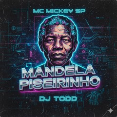 Mc Mickey Sp Mandela Piseirinho Dj Todd(MP3_160K).mp3