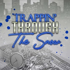 [ACCESS] KINDLE 📥 Trappin' Through The Snow (Trappin' Series Book 1) by  BriAnn Dana