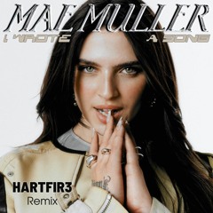Mae Muller - I Wrote A Song (HARTFIR3 Remix)