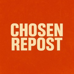 CHOSEN REPOST