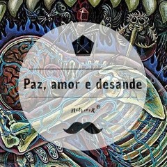 Paz, amor & desande