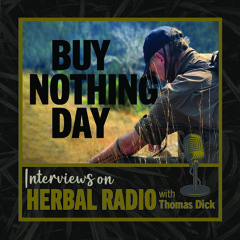 Herbal Radio with Thomas Dick | Buy Nothing Day Featuring Shawn Donnille