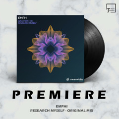 PREMIERE: EMPHI - Research Myself (Original Mix) [MEANWHILE RECORDINGS]