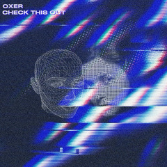 OXER - Check This Out