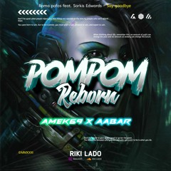 POMPOM REBORN #AABAR - [ RIKI LADO R3M1X X AMEK69 _  ]#SUPERDUPERVIPKEEPEXPRES