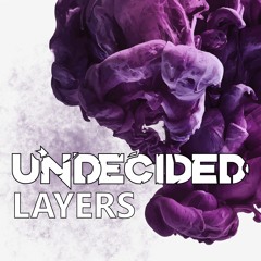 Undecided - Layers