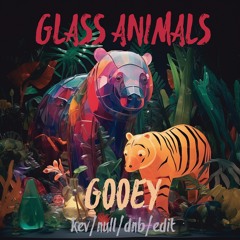 Glass Animals - Gooey (kev/null/edit) FREE DOWNLOAD