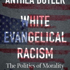 ❤pdf White Evangelical Racism: The Politics of Morality in America (A Ferris and