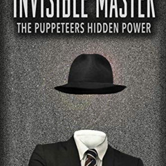 [VIEW] PDF 💜 Invisible Master: The Puppeteers Hidden Power by  Leo L.  Zagami,Christ