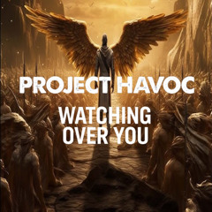PROJECT HAVOC - WATCHING OVER YOU (TEASER)