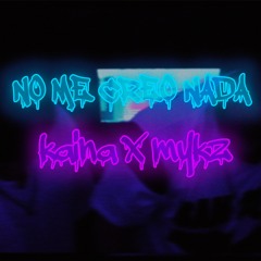 Kaina x Mykz - No Me Creo Nada