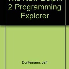 VIEW [PDF EBOOK EPUB KINDLE] The New Delphi 2 Programming EXplorer: The Best Way to Master Cutting-E