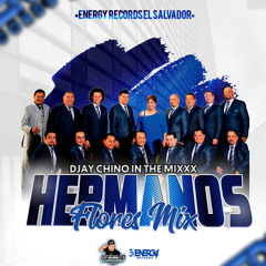 Los Hermanos Flores Mix ((Djay Chino In The Mixxx)) Energy Records El Salvador